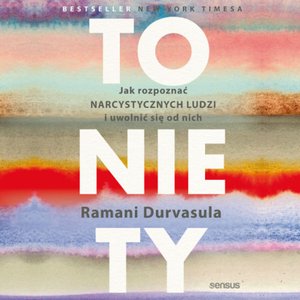 To nie Ty. Jak rozpoznać narcystycznych ludzi i uwolnić się od nich – audiobook