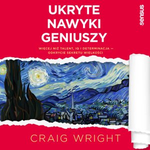 Ukryte nawyki geniuszy. Więcej niż talent, IQ i determinacja - odkrycie sekretu wielkości – audiobook