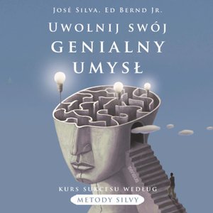 Uwolnij swój genialny umysł. Kurs sukcesu według metody Silvy – audiobook