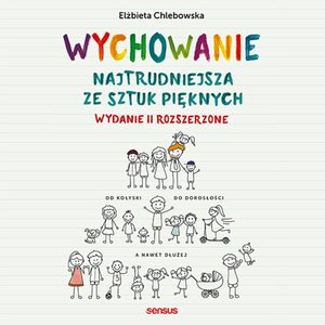Wychowanie. Najtrudniejsza ze sztuk pięknych. Wydanie II rozszerzone – audiobook