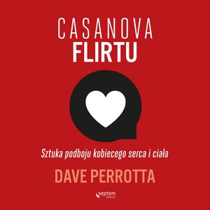 Casanova flirtu. Sztuka podboju kobiecego serca i ciała – audiobook