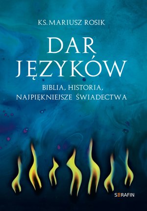 Dar języków. Biblia, historia, najpiękniejsze świadectwa – ebooki