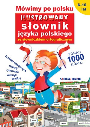 Mówimy po polsku. Ilustrowany słownik języka polskiego ze słowniczkiem ortograficznym – ebooki