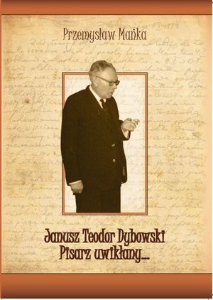 Janusz Teodor Dybowski. Pisarz uwikłany… – ebook
