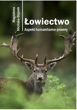 Łowiectwo. Aspekt humanitarno-prawny – ebook