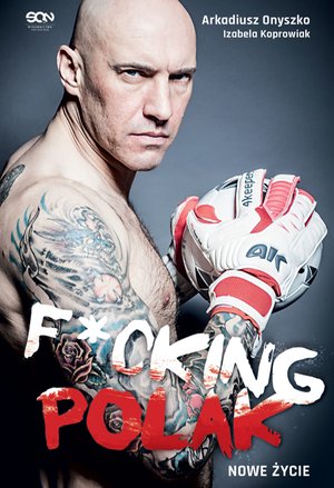 Arkadiusz Onyszko. Fucking Polak. Nowe życie – ebook