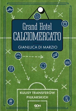 Grand Hotel Calciomercato. Kulisy transferów piłkarskich – ebook