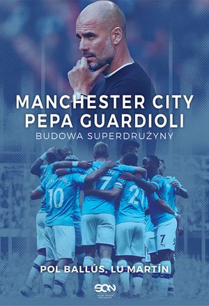 Manchester City Pepa Guardioli. Budowa superdrużyny – ebook
