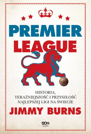 Premier League. Historia, teraźniejszość i przyszłość najlepszej ligi na świecie – ebook