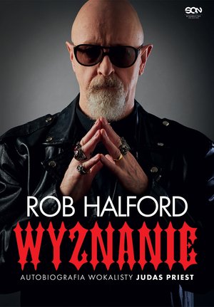 Rob Halford. Wyznanie. Autobiografia wokalisty Judas Priest – ebook