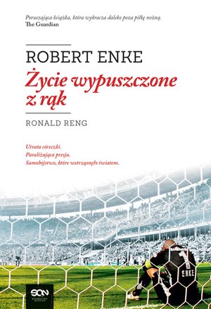 Robert Enke. Życie wypuszczone z rąk – ebook