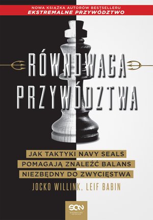 Równowaga przywództwa. Jak taktyki Navy Seals pomagają znaleźć balans niezbędny do zwycięstwa – ebook