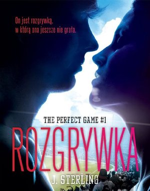 The Perfect Game. Tom 1. Rozgrywka – ebook