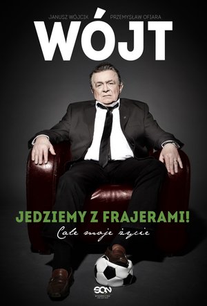 Wójt. Jedziemy z frajerami! Całe moje życie – ebook