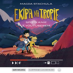 Ekipa na Tropie. Spotkanie z Youtuberem – audiobook