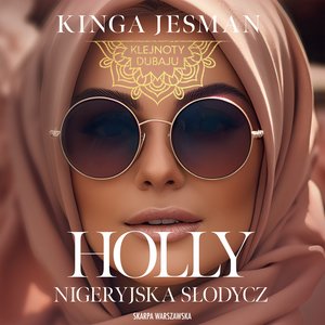 Klejnoty Dubaju. Holly. Nigeryjska słodycz – audiobooki