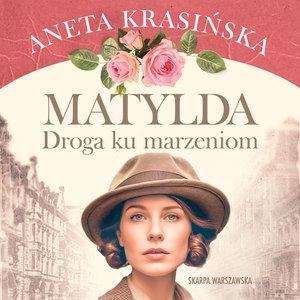 Matylda. Droga ku marzeniom – audiobooki