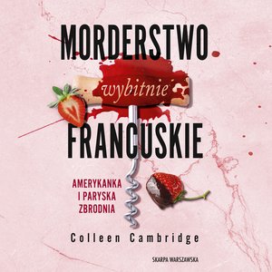 Morderstwo wybitnie francuskie. Amerykanka i Paryska Zbrodnia – audiobooki