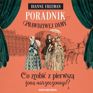 Poradnik prawdziwej damy. Co zrobić z pierwszą żoną narzeczonego? – audiobooki