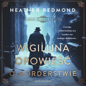 Charles Dickens na tropie. Wigilijna opowieść o morderstwie – audiobooki