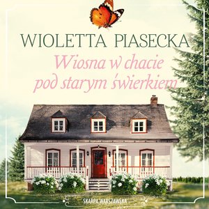 Wiosna w chacie pod starym świerkiem – audiobook