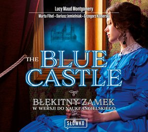 The Blue Castle Błękitny Zamek w wersji do nauki angielskiego – audiobook