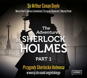 The Adventures of Sherlock Holmes. Part 1. Przygody Sherlocka Holmesa w wersji do nauki angielskiego – audiobook