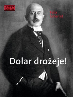 Dolar drożeje! Powieść inflacyjna z pewnego starego miasta – ebooki