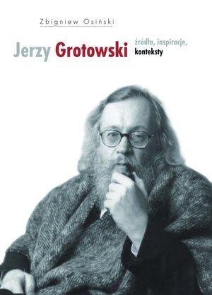 Jerzy Grotowski. Tom 1: Źródła, inspiracje, konteksty – ebooki