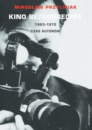 Kino bezpośrednie. Tom II. 1963-1970 – ebooki