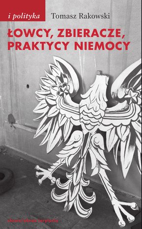 Łowcy, zbieracze, praktycy niemocy – ebooki