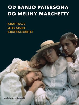 Od Banjo Patersona do Meliny Marchetty. Adaptacje literatury australijskiej – ebooki