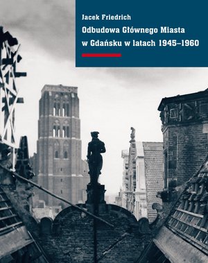 Odbudowa Głównego Miasta w Gdańsku w latach 1945-1960 – ebooki