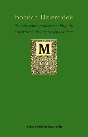 Teoretyczne i praktyczne kłopoty z wartościami i wartościowaniem – ebooki