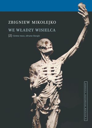 We władzy wisielca. Tom 2. Ciemne moce, okrutne liturgie – ebooki