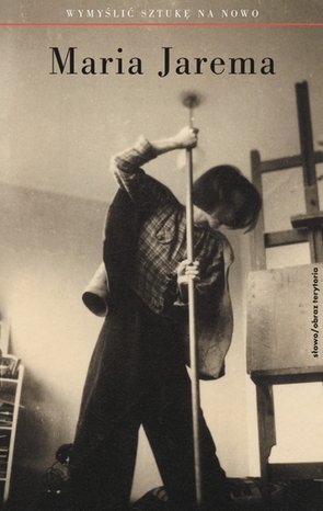Maria Jarema: wymyślić sztukę na nowo – ebooki