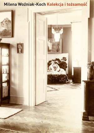 Kolekcja i tożsamość. Kolekcjonerstwo warszawskiej burżuazji i inteligencji pochodzenia żydowskiego jako wyraz identyfikacji kulturowo-narodowej (1880-1939) – ebooki