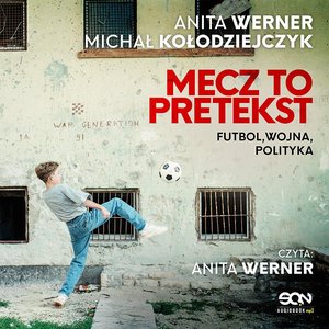 Mecz to pretekst. Futbol, wojna, polityka – audiobook