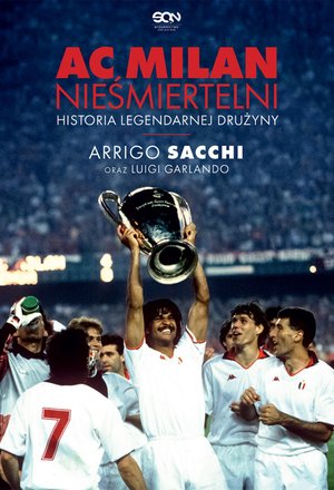 AC Milan. Nieśmiertelni. Historia legendarnej drużyny – ebook