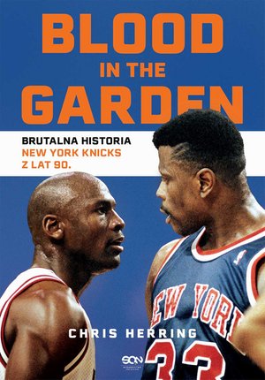 Blood in the Garden. Brutalna historia New York Knicks z lat 90. – ebook