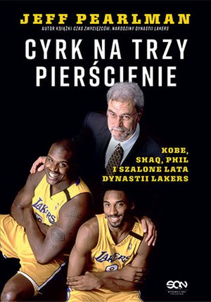 Cyrk na trzy pierścienie. Kobe, Shaq, Phil i szalone lata dynastii Lakers – ebook