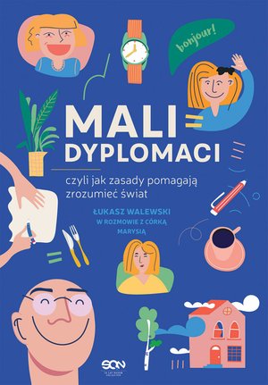Mali dyplomaci, czyli jak zasady pomagają zrozumieć świat (Wydanie II) – ebook
