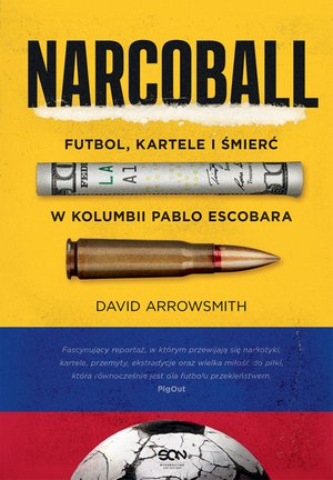 Narcoball. Futbol, kartele i śmierć w Kolumbii Pablo Escobara – ebook