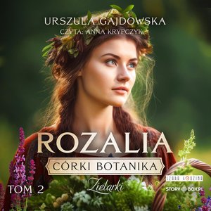 Córki botanika. Zielarki. Tom 2. Rozalia – audiobooki