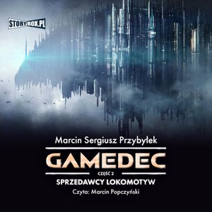 Gamedec. Część 2. Sprzedawcy lokomotyw – audiobooki