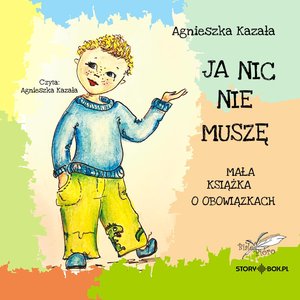 Ja nic nie muszę. Mała książka o obowiązkach – audiobooki