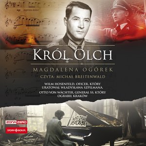 Król Olch. Wilm Hosenfeld, oficer, który uratował Władysława Szpilmana. Otto von Wächter, generał SS, który ograbił Kraków – audiobooki