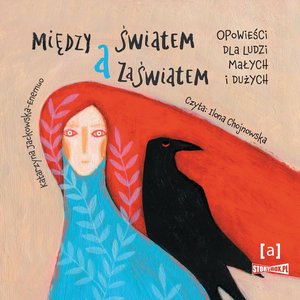 Między światem a zaświatem. Opowieści dla ludzi dużych i małych – audiobooki