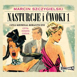 Nasturcje i ćwoki. Tom 1. Czyli kryminał romantyczny – audiobooki