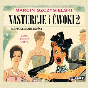 Nasturcje i ćwoki. Tom 2. Farfocle namiętności – audiobooki